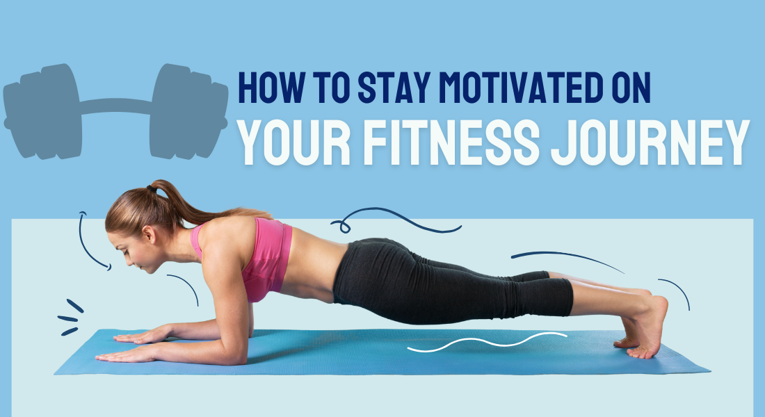 How to Stay Motivated on Your Fitness Journey